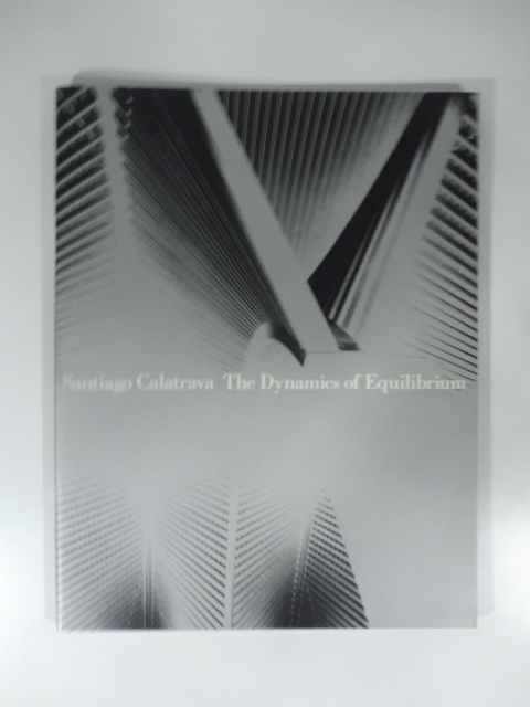 Santiago Calatrava. The dynamics of equilibrium